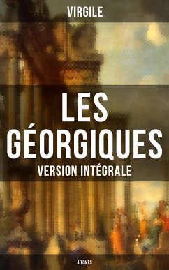 Les Géorgiques (Version intégrale - 4 Tomes) (eBook, ePUB) - Virgile