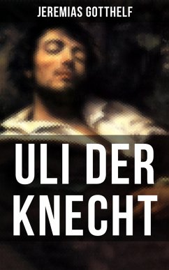 Uli der Knecht (eBook, ePUB) - Gotthelf, Jeremias