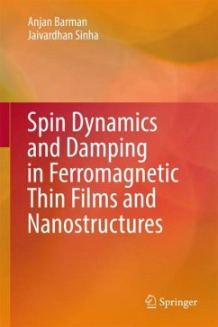 Spin Dynamics and Damping in Ferromagnetic Thin Films and Nanostructures - Barman, Anjan;Sinha, Jaivardhan