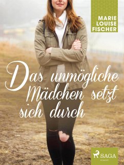 Das unmögliche Mädchen setzt sich durch (eBook, ePUB) - Fischer, Marie Louise