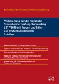 Vorbereitung auf die mündliche Steuerberaterprüfung/Kurzvortrag 2017/2018 mit Fragen und Fällen aus Prüfungsprotokollen