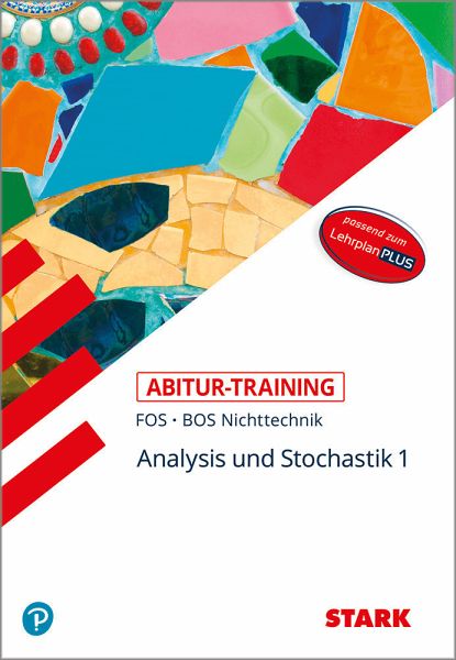 und 12 STARK-Verlag - Training STARK Abitur-Training FOS/BOS Klasse Nichttechnik Mathematik Bayern 11 Band 1 2