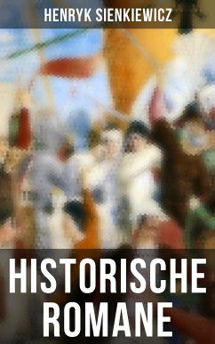 Historische Romane von Henryk Sienkiewicz (eBook, ePUB) - Sienkiewicz, Henryk