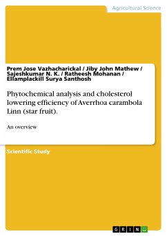 Phytochemical analysis and cholesterol lowering efficiency of Averrhoa carambola Linn (star fruit). (eBook, PDF)