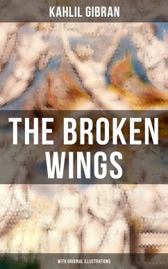 THE BROKEN WINGS (With Original Illustrations) (eBook, ePUB) - Gibran, Kahlil