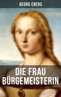 Die Frau Bürgemeisterin (eBook, ePUB) - Ebers, Georg