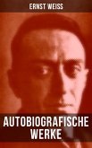 Autobiografische Werke von Ernst Weiß (eBook, ePUB)