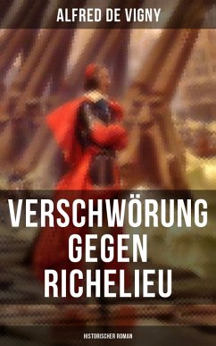 Verschwörung gegen Richelieu (Historischer Roman) (eBook, ePUB) - De Vigny, Alfred