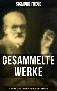 Gesammelte Werke: Psychoanalytische Studien, Theoretische Schriften & Briefe (eBook, ePUB) - Freud, Sigmund