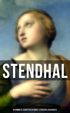 Stendhal: Gesammelte Schriften zu Kunst, Literatur & Geschichte (eBook, ePUB) - Stendhal