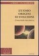 L' uomo, origini ed evoluzione (L'uomo donde viene e dove va)