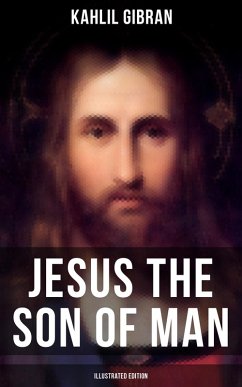 Jesus the Son of Man (Illustrated Edition) (eBook, ePUB) - Gibran, Kahlil