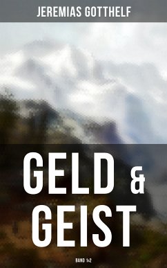 Geld & Geist (Band 1&2) (eBook, ePUB) - Gotthelf, Jeremias