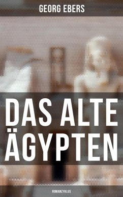 Das alte Ägypten (Romanzyklus) (eBook, ePUB) - Ebers, Georg
