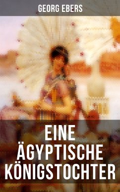 Eine ägyptische Königstochter (eBook, ePUB) - Ebers, Georg