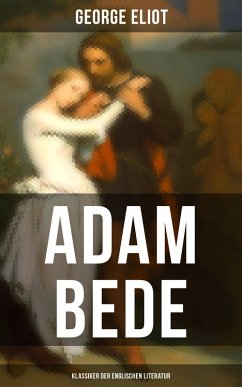 Adam Bede (Klassiker der englischen Literatur) (eBook, ePUB) - Eliot, George