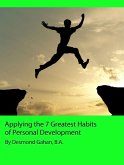 The Complete Guide to Applying the 7 Habits in Holistic Personal Development (eBook, ePUB)