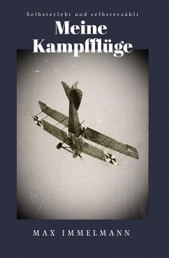 Meine Kampfflüge (eBook, ePUB) - Immelmann, Max