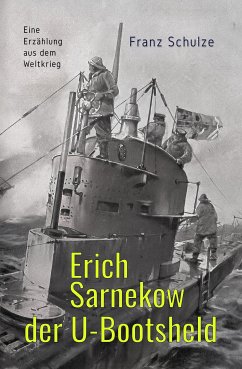 Erich Sarnekow der U-Bootsheld (eBook, ePUB) - Schulze, Franz