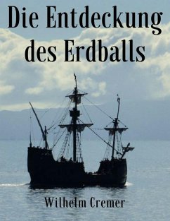 Die Entdeckung des Erdballs (eBook, ePUB) - Cremer, Wilhelm