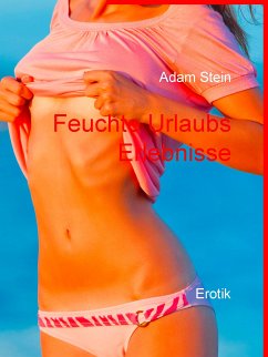 Feuchte Urlaubs Erlebnisse (eBook, ePUB)