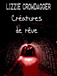 Créatures de rêve (eBook, ePUB) - Crowdagger, Lizzie