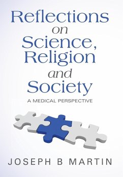 Reflections on Science, Religion and Society: A Medical Perspective - Martin, Joseph B.