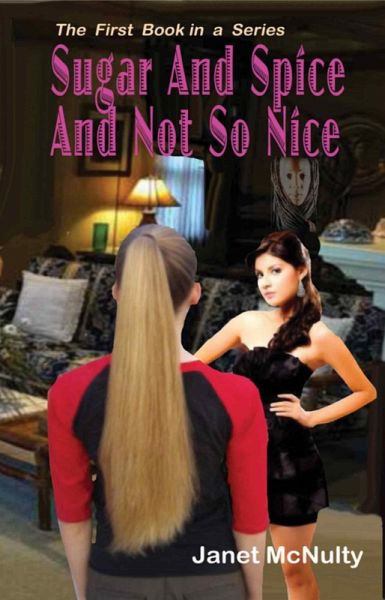 Sugar And Spice And Not So Nice (Mellow Summers, #1) (eBook, ePUB) Sugar And Spice And Not So Nice (Mellow Summers, #1) (eBook, ePUB)