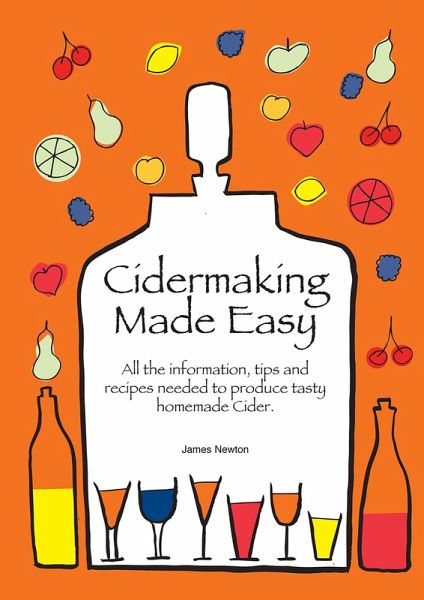 Cider Making Made Easy (James Newton - Wines, Spirits & Alcohol, #3) (eBook, ePUB) Cider Making Made Easy (James Newton - Wines, Spirits & Alcohol, #3) (eBook, ePUB)