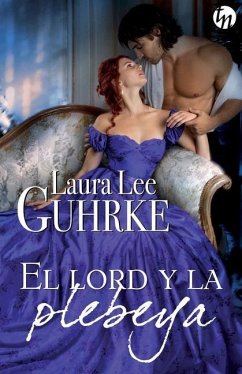 El lord y la plebeya - Guhrke, Laura Lee