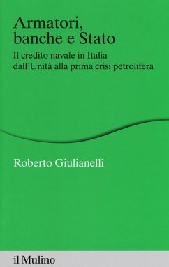 Cover Armatori, banche e Stato. Il credito navale in Italia dall'Unità alla prima crisi petrolifera