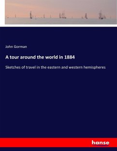 A tour around the world in 1884 - Gorman, John