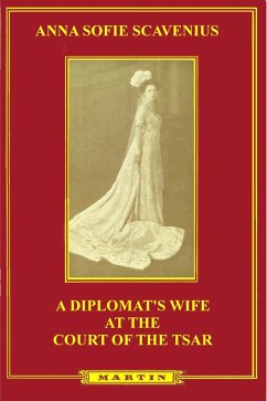 A Diplomat's Wife at the Court of the Tsar (eBook, ePUB) - Scavenius, Anna Sofie