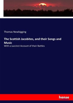 The Scottish Jacobites, and their Songs and Music