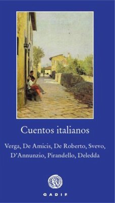 Cuentos italianos: Verga, De Amicis, De Roberto, Svevo, D'Annunzio, Pirandello, Deledda