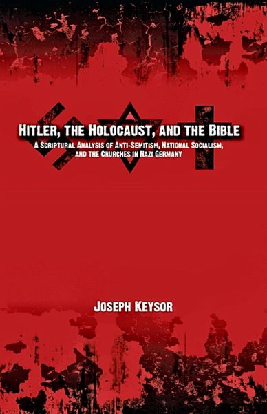 Hitler, the Holocaust, and the Bible (eBook, ePUB) Hitler, the Holocaust, and the Bible (eBook, ePUB)