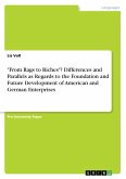 &quote;From Rags to Riches&quote;? Differences and Parallels as Regards to the Foundation and Future Development of American and German Enterprises