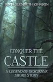 Conquer the Castle - A Legend of Oescienne Short Story (eBook, ePUB) Conquer the Castle - A Legend of Oescienne Short Story (eBook, ePUB)