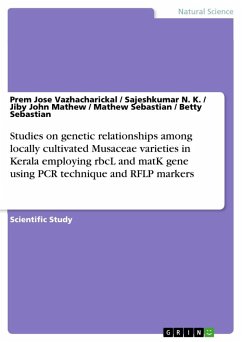 Studies on genetic relationships among locally cultivated Musaceae varieties in Kerala employing rbcL and matK gene using PCR technique and RFLP markers - Vazhacharickal, Prem Jose;N. K., Sajeshkumar;Mathew, Jiby John