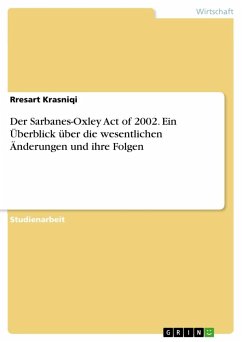 Der Sarbanes-Oxley Act of 2002. Ein Überblick über die wesentlichen Änderungen und ihre Folgen - Krasniqi, Rresart