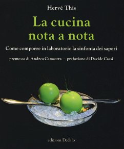La cucina nota a nota. Come comporre in laboratorio la sinfonia dei sapori - This, Hervé