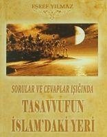 Sorular ve Cevaplar Isiginda Tasavvufun Islamdaki Yeri - Yilmaz, Esref