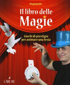 Il libro delle magie. Giochi di prestigio per animare una festa - Abozzi, Paolo