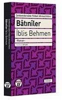 Batiniler - Iblis Behmen - Filibeli Ahmed Hilmi, Sehbenderzade