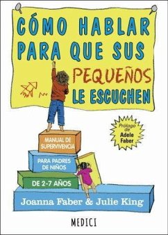 Cómo hablar para que sus pequeños escuchen - Faber, Joana; King, Julie