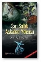 Sari Saltik - Askabad Yolcusu - Üner, Akin