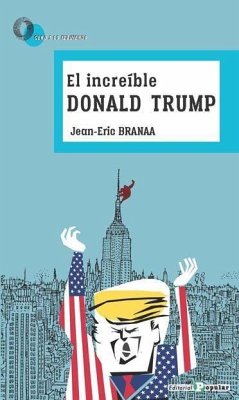 El increíble Donald Trump - Branaa, Jean-Eric