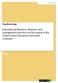International Business. Business and management practices in the region of the United States, European and Asian countries