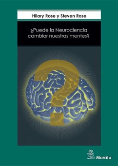 ¿Puede la neurociencia cambiar nuestras mentes? - Rose, Steven; Rose, Hilary