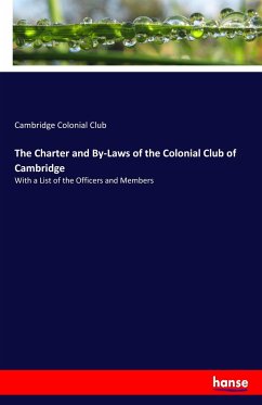 The Charter and By-Laws of the Colonial Club of Cambridge - Colonial Club, Cambridge